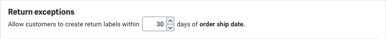 Panneau Exceptions de retour. Indique que les clients sont autorisés à créer des étiquettes de retour dans le délai autorisé en nombre de jours (menu déroulant pour le nombre de jours) ou à compter de la date d'expédition de la commande.