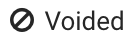 Grey prohibition sign, aka the "No" symbol, "No" sign, or circle-backslash symbol. Text at right reads: Voided.