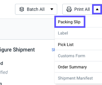 Select print all > packing slip to print packing slips for all shipments.
