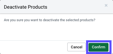 V3 Deactivate Products pop-up with Confirm button highlighted.