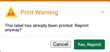 Reprint Warning pop-up. Reads: This label has already been printed. Reprint anyway? Options: Cancel or Yes, Reprint