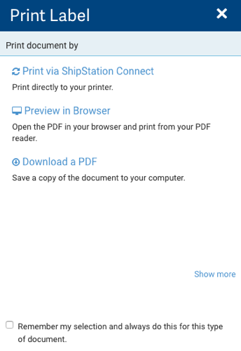 Ventana emergente Imprimir etiqueta. Opciones: Imprimir a través de ShipStation Connect, Vista previa en el navegador y Descargar PDF. Enlace: Mostrar más. Casilla de verificación: recordar selección